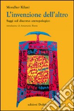 L'invenzione dell'altro. Saggi sul discorso antropologico libro