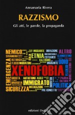 Razzismo. Gli atti, le parole, la propaganda libro