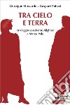 Tra cielo e terra. In viaggio con Dante Alighieri e Marco Polo libro