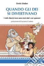 Quando gli dei si divertivano libro