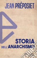 Storia dell'anarchismo. Nuova ediz.