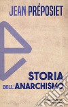 Storia dell'anarchismo. Nuova ediz. libro