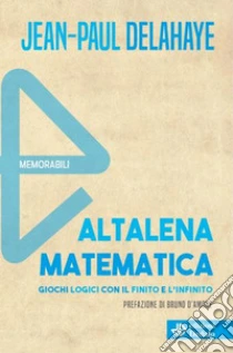 Altalena matematica. Giochi logici con il finito e l'infinito
