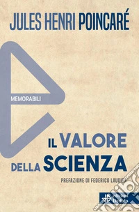 Il valore della scienza. Nuova ediz. libro