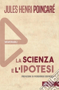 La scienza e l'ipotesi. Nuova ediz. libro
