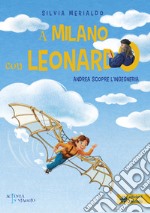 A Milano con Leonardo. Andrea scopre l'ingegneria libro