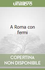 A Roma con fermi