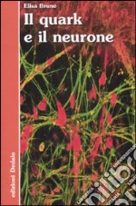 Il quark e il neurone libro