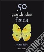 50 grandi idee. Fisica libro