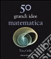 50 grandi idee. Matematica libro di Crilly Tony