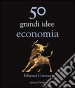 50 grandi idee di economia libro