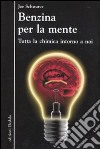 Benzina per la mente. Tutta la chimica intorno a noi libro di Schwarcz Joe