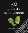 50 grandi idee. Management libro di Russell-Walling Edward Mansfield K. (cur.)