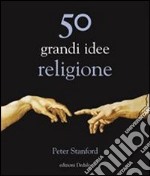 50 grandi idee. Religione libro