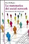 La matematica dei social network. Una introduzione alla teoria dei grafi libro