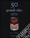 50 grandi idee. Arte libro di Hodge Susie