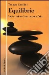 Equilibrio. Storia curiosa di un concetto fisico libro di Castellani Tommaso