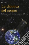 La chimica del cosmo. Dall'idrogeno alle strutture complesse della vita libro