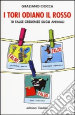 I tori odiano il rosso. 10 false credenze sugli animali