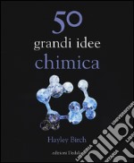 50 grandi idee. Chimica libro