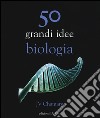 50 grandi idee biologia libro di Chamary JV