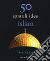50 grandi idee. Islam libro