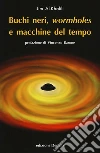 Buchi neri, «wormholes» e macchine del tempo libro di Al-Khalili Jim