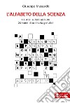 L'alfabeto della scienza. Da Abel a Zero assoluto 26 storie di ordinaria genialità libro di Mussardo Giuseppe