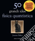 50 grandi idee. Fisica quantistica libro