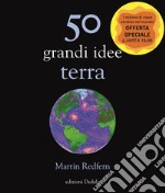 50 grandi idee. Terra. Nuova ediz.