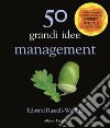 50 grandi idee. Management libro