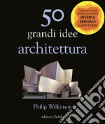 50 grandi idee. Architettura libro