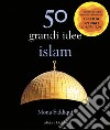 50 grandi idee. Islam libro