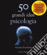 50 grandi idee di psicologia