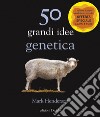 50 grandi idee genetica libro