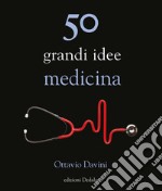 50 grandi idee. Medicina libro