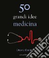 50 grandi idee. Medicina libro di Davini Ottavio