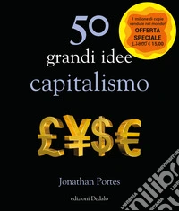 50 grandi idee. Capitalismo. Nuova ediz. libro