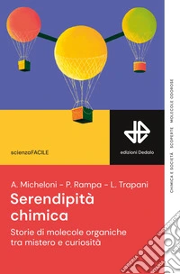 Serendipità chimica. Storie di molecole organiche tra mistero e curiosità libro