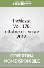Inchiesta. Vol. 178: ottobre-dicembre 2012. libro