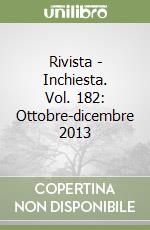 Rivista - Inchiesta. Vol. 182: Ottobre-dicembre 2013 libro