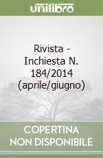 Rivista - Inchiesta N. 184/2014 (aprile/giugno) libro