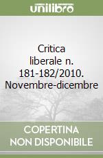 Critica liberale n. 181-182/2010. Novembre-dicembre libro