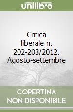 Critica liberale n. 202-203/2012. Agosto-settembre libro