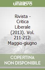 Rivista - Critica Liberale (2013). Vol. 211-212: Maggio-giugno libro
