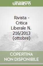 Rivista - Critica Liberale N. 216/2013 (ottobre) libro