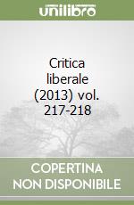Critica liberale (2013) vol. 217-218 libro