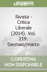 Rivista - Critica Liberale (2014). Vol. 219: Gennaio/marzo libro