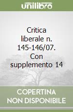 Critica liberale n. 145-146/07. Con supplemento 14 libro