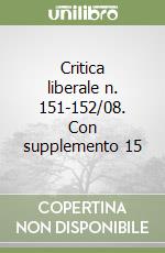 Critica liberale n. 151-152/08. Con supplemento 15 libro